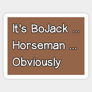 It's BoJack... Horseman... Obviously Sticker